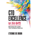 CTO Excellence in 100 Days: Becoming the Leader Your Company Deserves