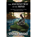 The Ancient Way of the Mind: How Modern Thinking Blinds Us From the Wisdom of the Past