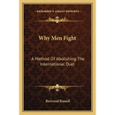 Why Men Fight: A Method Of Abolishing The International Duel