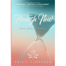 It's Time Flourish Now: Grow Vigorously & Thrive