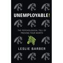 Unemployable!: The Psychological Toll of Proving Your Worth