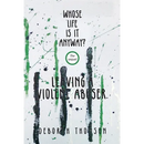 Whose Life Is It Anyway - Leaving a Violent Abuser