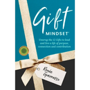 Gift Mindset: Unwrap the 12 Gifts to lead and live a life of purpose, connection and contribution