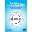 The Universal Service Desk (USD): Implementing, controlling and improving service delivery