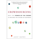Crowdsourcing: Why the Power of the Crowd Is Driving the Future of Business