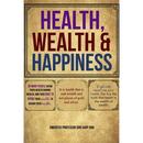 Health, Wealth and Happiness