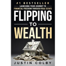 Flipping to Wealth: Launching Your Journey to Financial Freedom Through Real Estate