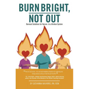 Burn Bright, Not Out: Burnout Solutions for Nurses in a Broken System