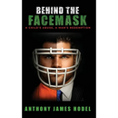 Behind the Facemask: A Child's Abuse, a Man's Redemption