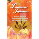 Luminous Infusions: Wisdom to inspire self-awareness, discovery and empowering change