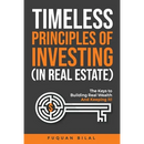 Timeless Principles of Investing (in Real Estate): The Keys to Building Real Wealth and Keeping It!