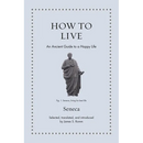 How to Live: An Ancient Guide to a Happy Life