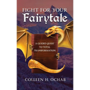 Fight For Your Fairytale: A Guided Quest to Total Transformation