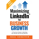 Maximizing LinkedIn for Business Growth, Updated and Expanded: A Practical Guide to Building Your Brand and Driving Results