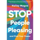 Stop People Pleasing: And Find Your Power