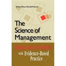 The Science of Management: Fighting Fads and Fallacies with Evidence-Based Practice