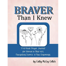 Braver Than I Knew: A 52-Week Prayer Journal for Women in Their 50's Navigating Divorce & New Beginnings