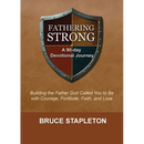 Fathering Strong: A 90-Day Devotional Journey