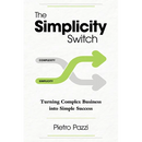 The Simplicity Switch: Turning Complex Business Into Simple Success