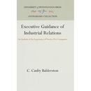 Executive Guidance of Industrial Relations: An Analysis of the Experience of Twenty-Five Companies