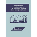 Legal Aspects of Privatisation: A Comparative Study of European Implementations