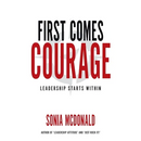 First Comes Courage: Leadership Starts Within