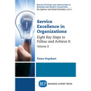 Service Excellence in Organizations, Volume II: Eight Key Steps to Follow and Achieve It