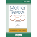 Mother Teresa, CEO: Unexpected Principles for Practical Leadership (16pt Large Print Edition)
