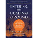 Entering the Healing Ground: The Wild Edge of Sorrow Official Workbook--Reflections, Rituals, and Meditations for Grief and Renewal