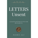 Letters Unsent: A Journal for the Words You Never Said (But Needed To)