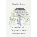 Nature-inspired Organisations: Applying the wisdom of Permaculture to leading and managing organisations