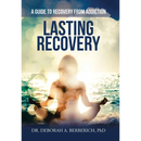 Lasting Recovery: A Guide to Recovery from Addiction