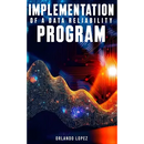 Implementation of a Data Reliability Program