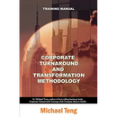 Corporate turnaround and transformation methodology (Training manual)