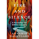 Fire and Silence: A Roadmap for Bipoc Leaders