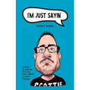 I'm Just Sayin': A Book of Sayings You May Have Heard or Even Thought