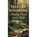 Nature Whispers: Finding Peace in the Wild