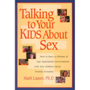 Talking to Your Kids About Sex: How to Have a Lifetime of Age-Appropriate Conversations with Your Children About Healthy Sexuality