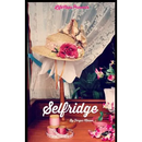 Selfridge: The Life and Times of Harry Gordon Selfridge