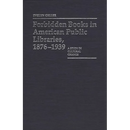 Forbidden Books in American Public Libraries, 1876-1939: A Study in Cultural Change