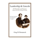 Leadership and Lincoln: 100 Principles and Practices Drawn From the President's Words