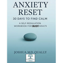 Anxiety Reset 30 Days to Find Calm: A Self-Regulation Workbook for Busy Adults