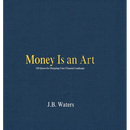 Money Is an Art: 100 Quotes for Designing Your Financial Landscape