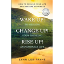 Wake Up! Change Up! Rise Up!: Practical Tools for Personal Transformation
