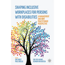 Shaping Inclusive Workplaces for Persons with Disabilities: A Management and Hrm Practitioner Perspective