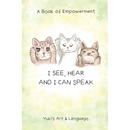 I See, Hear & I Can Speak: A Book of Empowerment