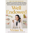 Well Endowed: The Secrets to Strategic Spending, Building a Financial Foundation for You and Your Family, and Creating Lasting Generational Wealth