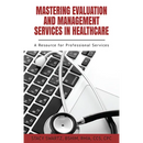 Mastering Evaluation and Management Services in Healthcare: A Resource for Professional Services