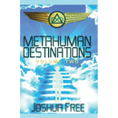 Metahuman Destinations (Volume Two): The Universe & Mind-Body Connection