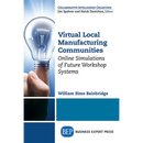 Virtual Local Manufacturing Communities: Online Simulations of Future Workshop Systems